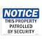 Signmission Safety Sign, OSHA Notice, 7" Height, 10" Width, This Property Patrolled By Security Sign, Landscape OS-NS-D-710-L-18651 - alternate 1